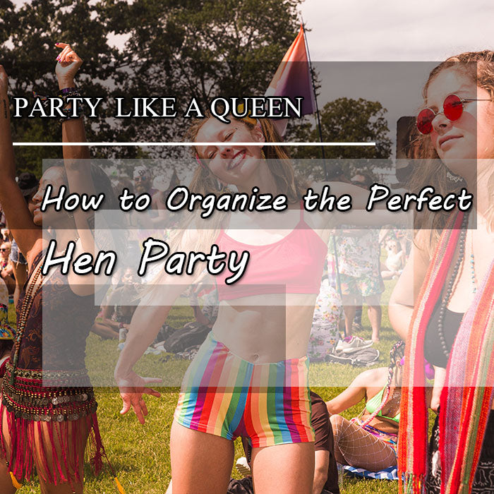 Party Like a Queen: How to Organize the Perfect Hen Party