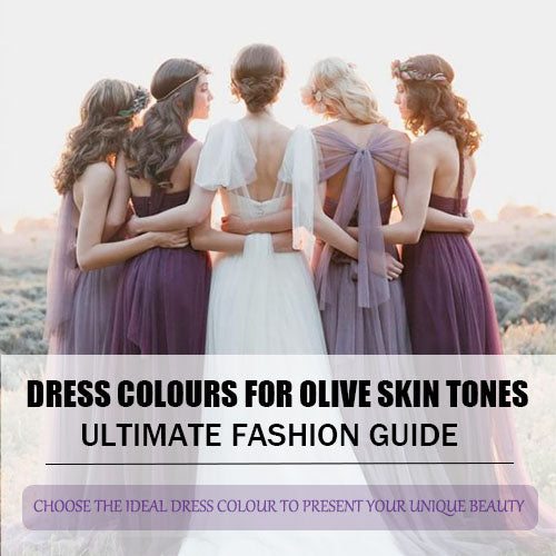 Dress Colours for Olive Skin Tones：The Ultimate Fashion Guide
